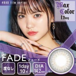 MAX COLOR 1DAY  BAD film series    FADE(フェード) 度なし